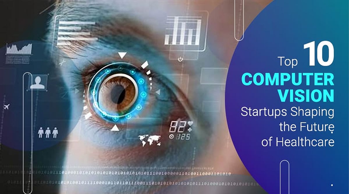 Top 10 Computer Vision Startups Shaping the Future of Healthcare