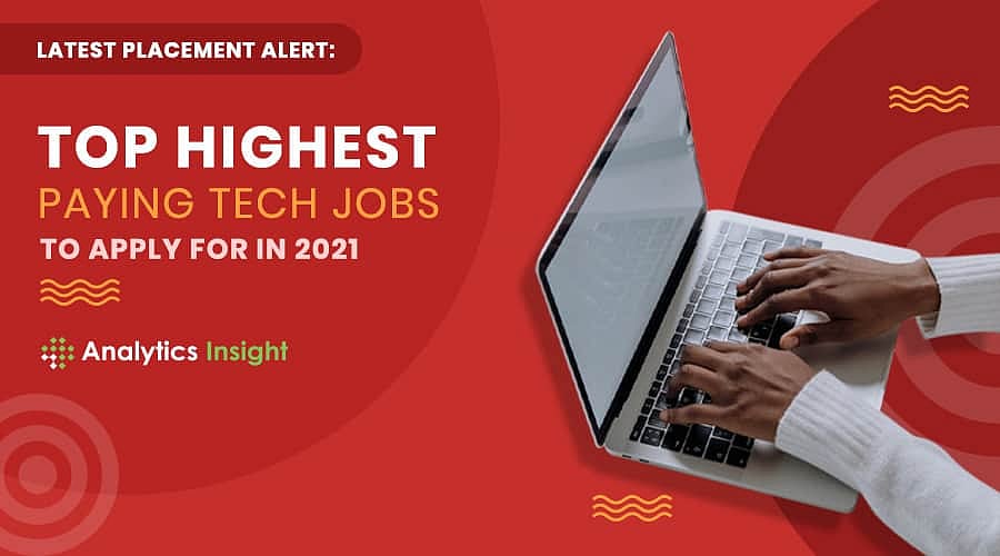 Latest Placement Alert: Top Highest Paying Tech Jobs to Apply in 2021