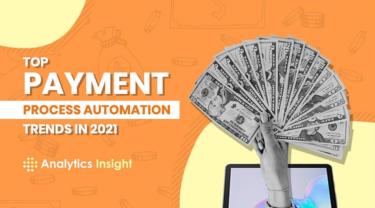 how automation improves accuracy & speed in payment... Top Payment Process Automation Trends in 2021
