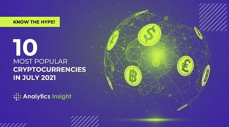 Know the Hype! 10 Most Popular Cryptocurrencies in July 2021