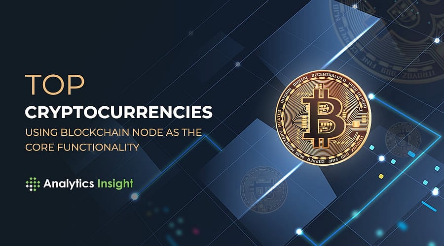 Top Cryptocurrencies Using Blockchain Node as the Core Functionality
