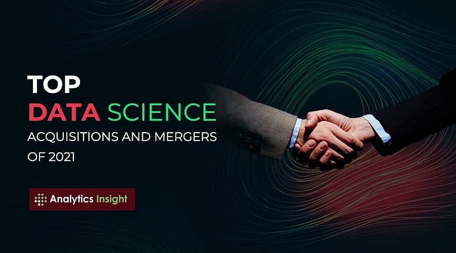 Top Data Science Acquisitions and Mergers of 2021