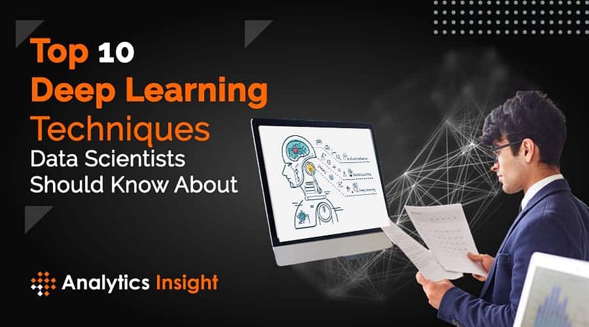 Top 10 Deep Learning Techniques Data Scientists Should Know About