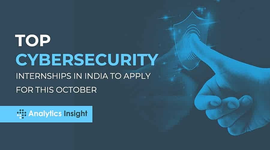 Top Cybersecurity Internships in India to Apply for this October