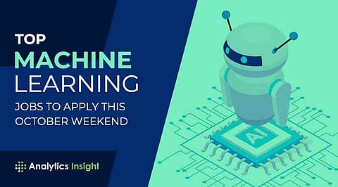 Top Machine Learning Jobs to Apply this October Weekend