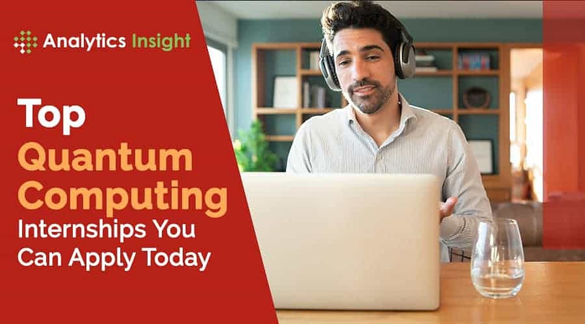 Top Quantum Computing Internships You Can Apply Today Top quantum computing internships you can apply today
