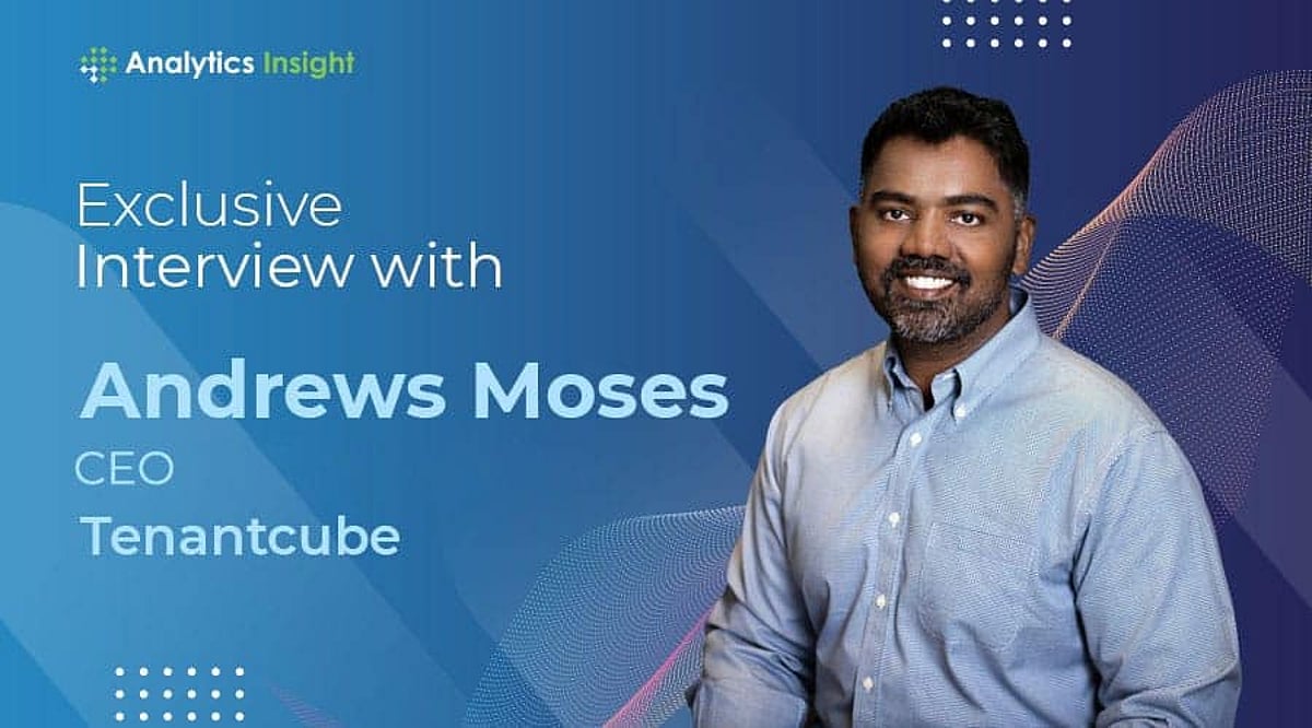An Exclusive Interview with Andrews Moses, CEO of Tenantcube