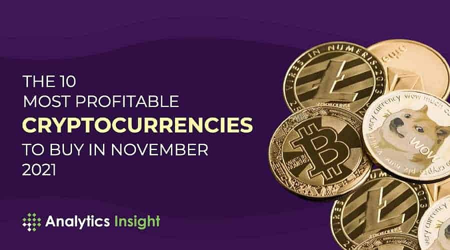 The 10 Most Profitable Cryptocurrencies to Buy in November 2021
