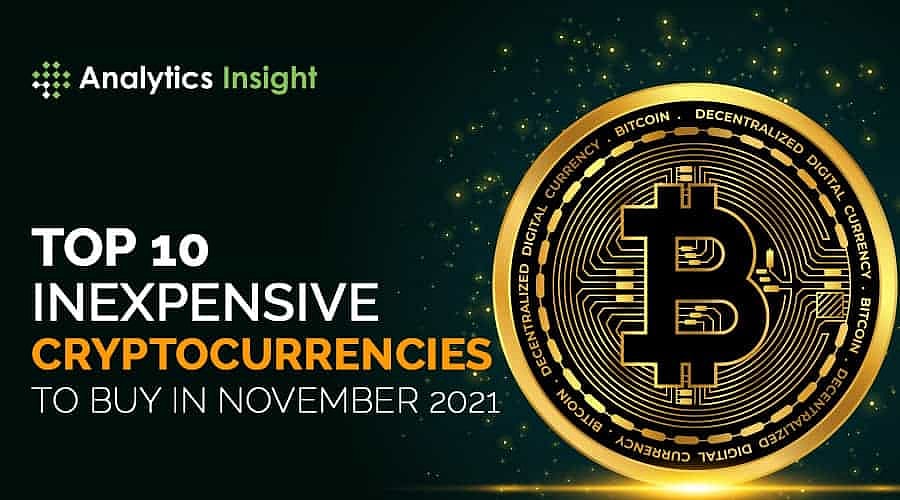 Top 10 Inexpensive Cryptocurrencies to Buy in November 2021