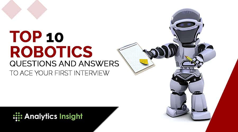 Top 10 Robotics Questions and Answers to Ace Your First Interview