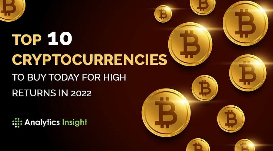 Top 10 Cryptocurrencies to Buy Today for High Returns in 2022