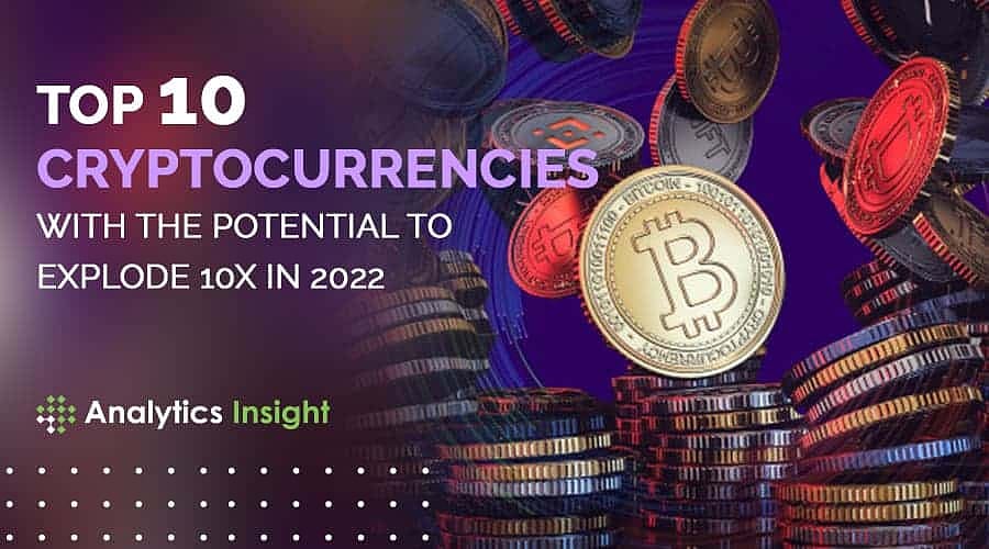 Top 10 Cryptocurrencies with the Potential to Explode 10X in 2022