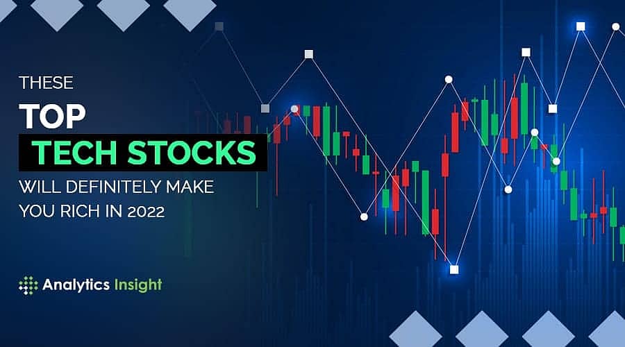 These Top Tech Stocks will Definitely Make You Rich in 2022