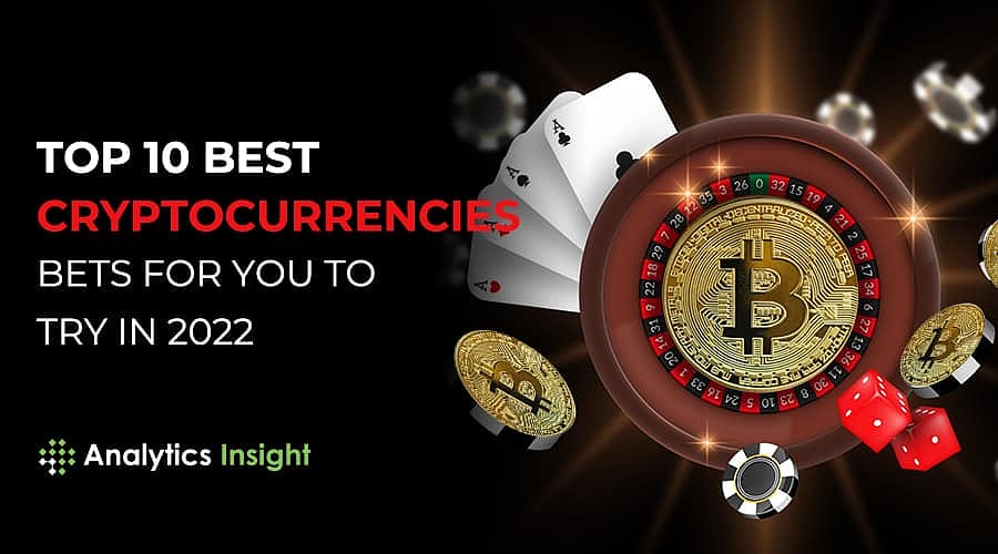 Top 10 Best Cryptocurrencies Bets For You to Try in 2022