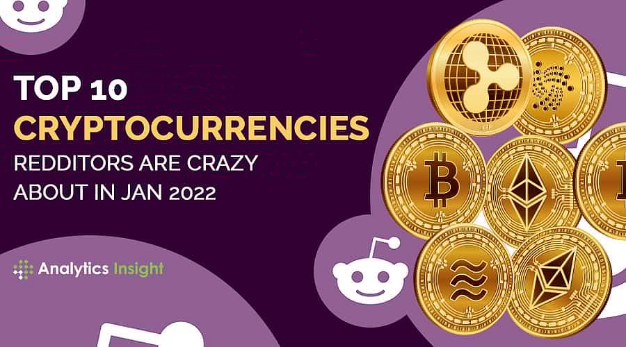 Top 10 Cryptocurrencies Redditors are Crazy About in January 2022