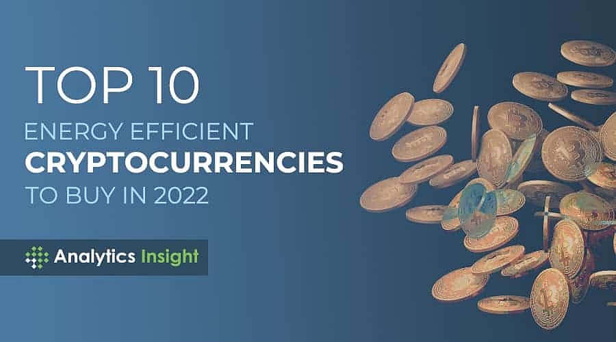Top 10 Energy Efficient Cryptocurrencies to Buy in 2022