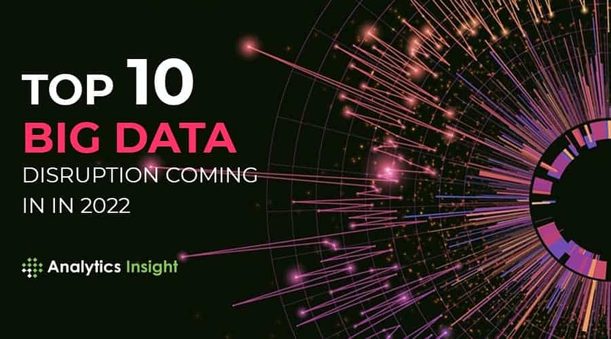 Top 10 Big Data Disruption Coming in in 2022
