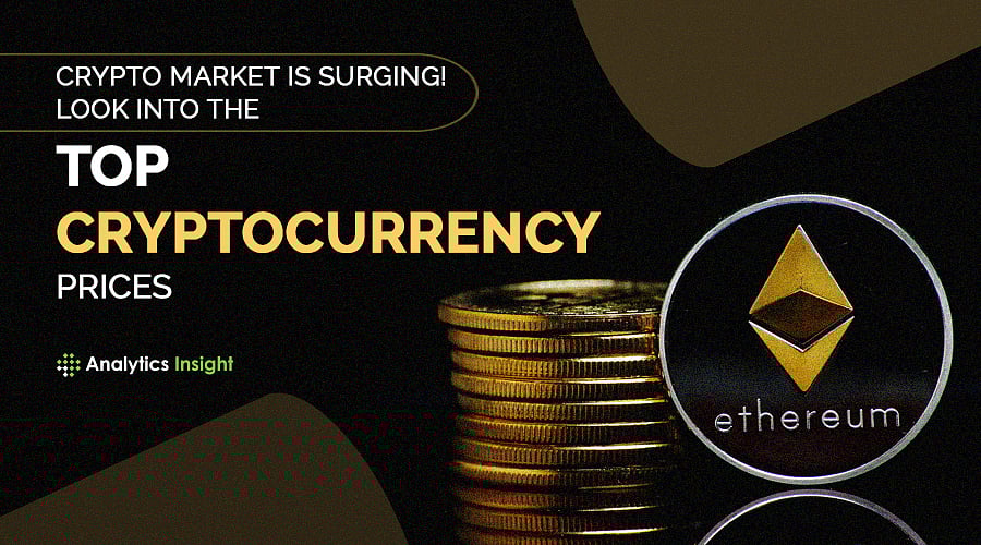 Crypto Market is Surging! Look into the Top Cryptocurrency Prices