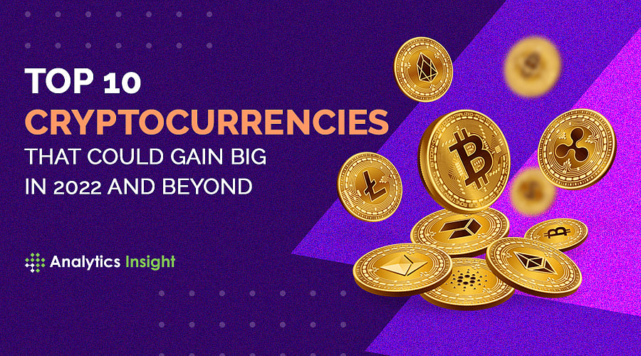 Top 10 Cryptocurrencies that Could Gain Big in 2022 and Beyond