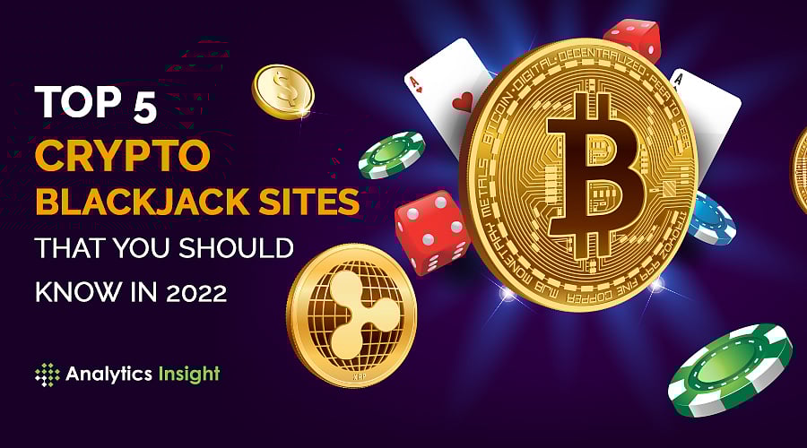 Top 5 Crypto Blackjack Sites that You Should Know in 2022
