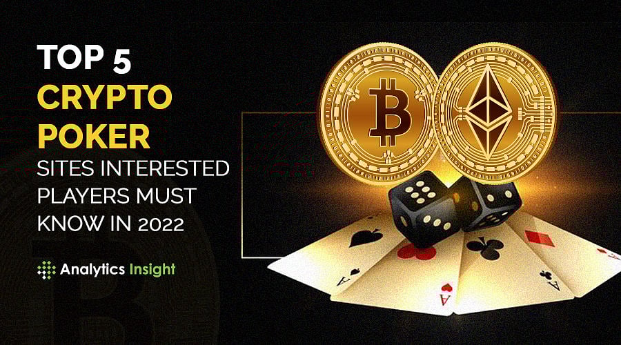 Top 5 Crypto Poker Sites Interested Players Must Know in 2022