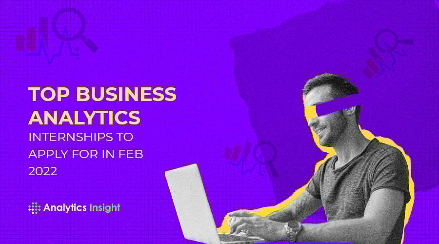 Top Business Analytics Internships to Apply For in Feb 2022