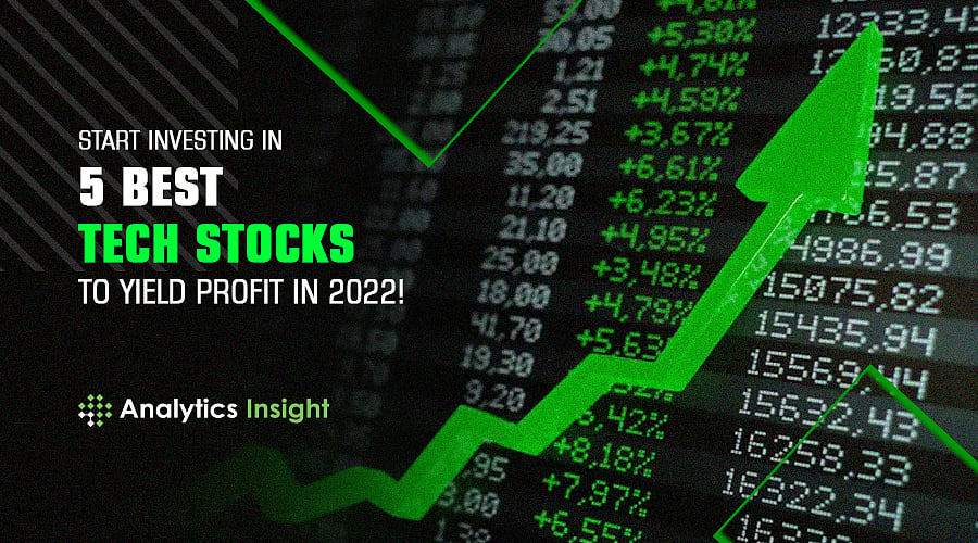 Start Investing in 5 Best Tech Stocks to Yield Profit in 2022!