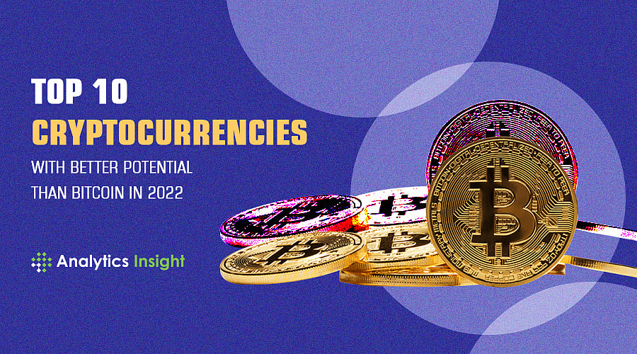 Top 10 Cryptocurrencies with Better Potential than Bitcoin in 2022