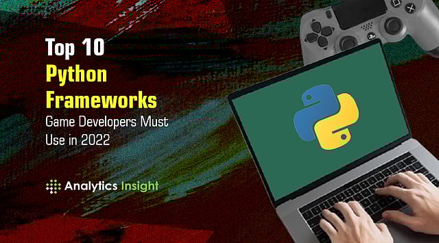 Top 10 Python Frameworks Game Developers Must Use in 2022