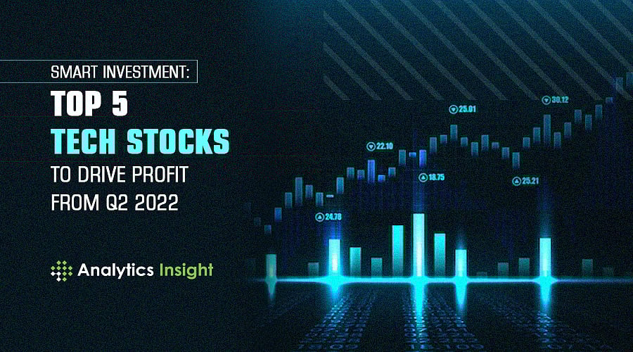 Smart Investment: Top 5 Tech Stocks to Drive Profit from Q2 2022