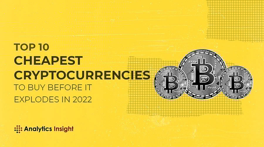 Top 10 Cheapest Cryptocurrencies to Buy Before it Explodes in 2022
