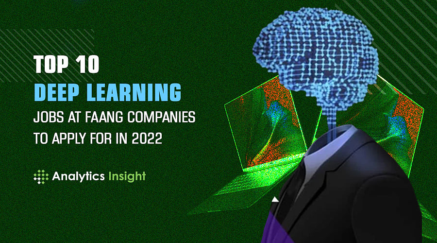 Top 10 Deep Learning Jobs at FAANG Companies to Apply for in 2022