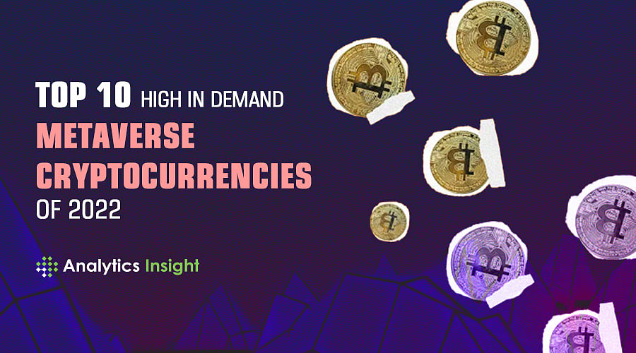 Top 10 Most in Demand Metaverse Cryptocurrencies of 2022