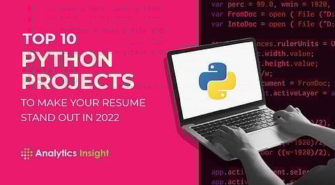 Top 10 Python Projects to Make Your Resume Stand Out in 2022
