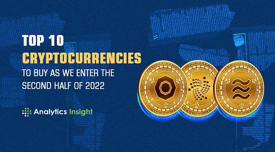 Top 10 Cryptocurrencies to Buy as We Enter the Second Half of 2022