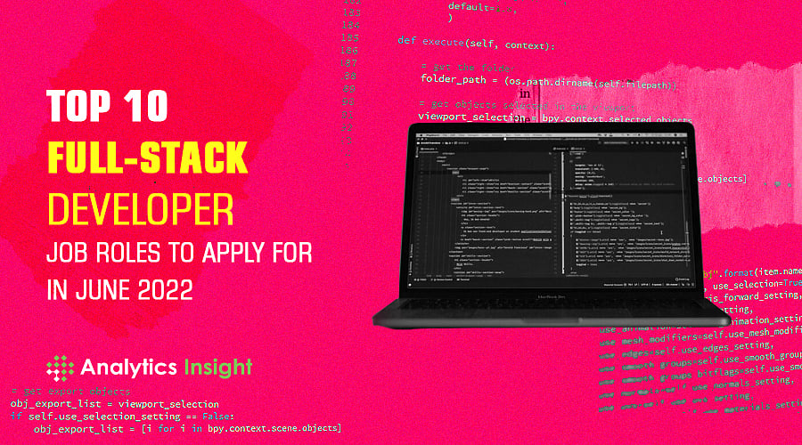 Top 10 Full-Stack Developer Job Roles to Apply for in June 2022