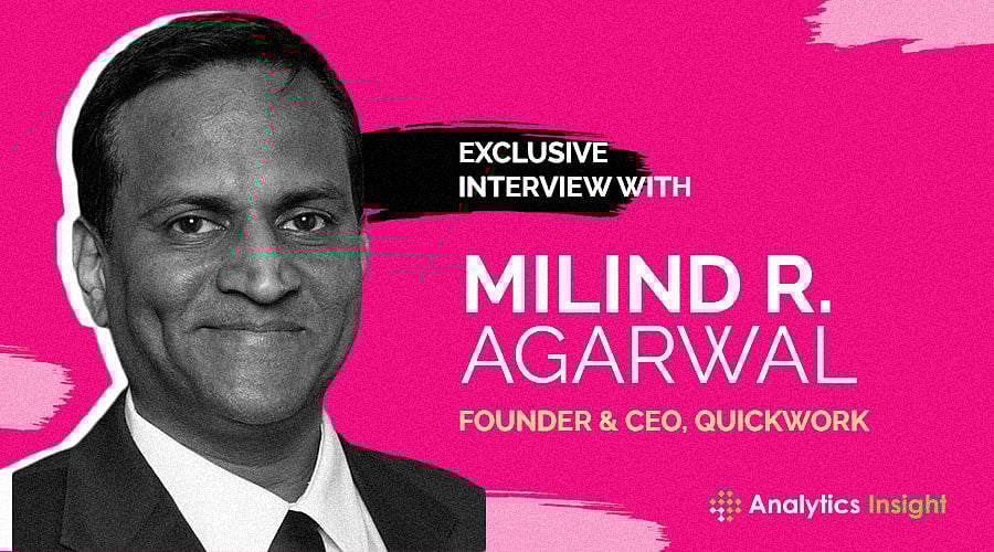 Exclusive Interview with Milind R. Agarwal, Founder & CEO, Quickwork
