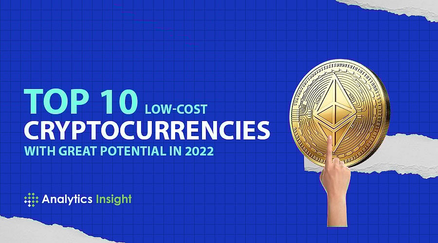 Top 10 LowCost Cryptocurrencies with Great Potential in 2022