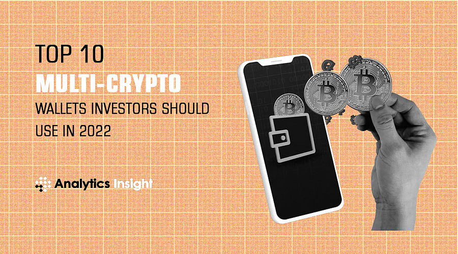Top 10 Multi-Crypto Wallets Investors Should Use in 2022