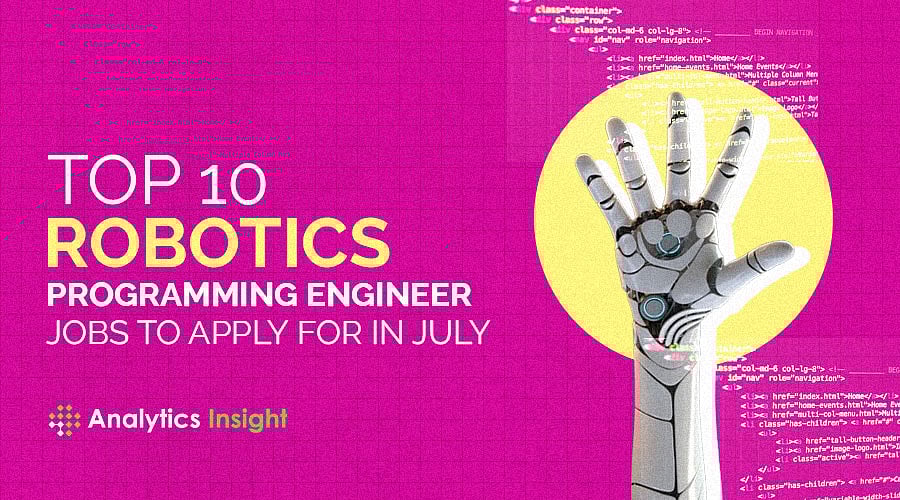 Top 10 Robotics Programming Engineer Jobs to Apply for in July