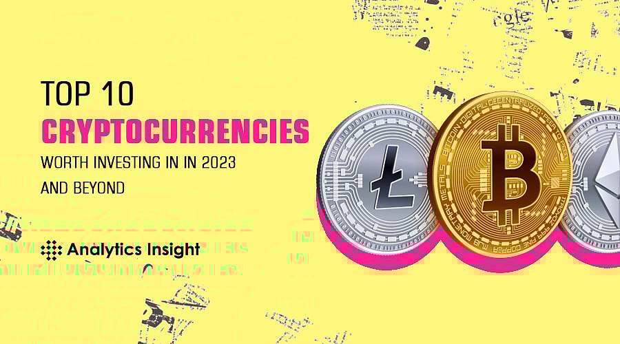 Top 10 Cryptocurrencies Worth Investing in in 2023 and beyond
