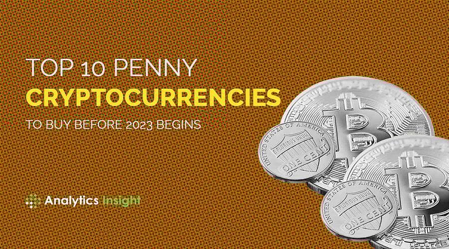 Top 10 Penny Cryptocurrencies to Buy Before 2023 Begins