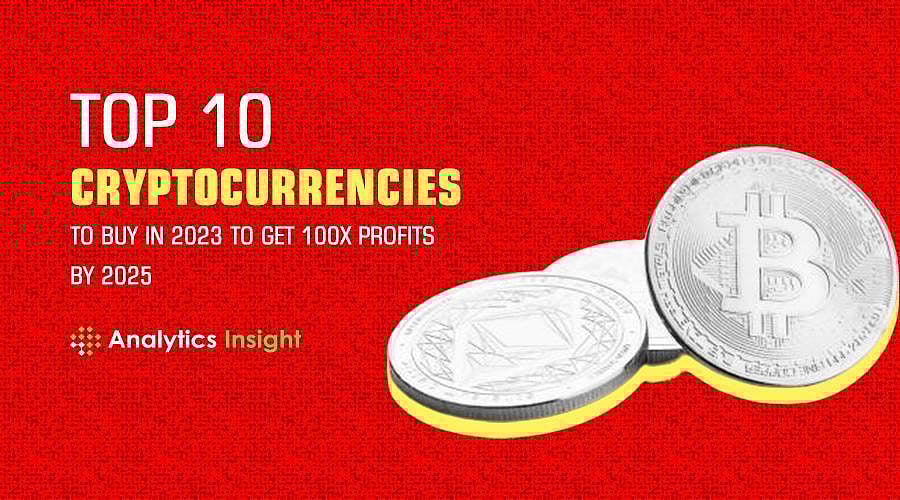 Top 10 Cryptocurrencies to Buy in 2023 to Get 100x Profits by 2025