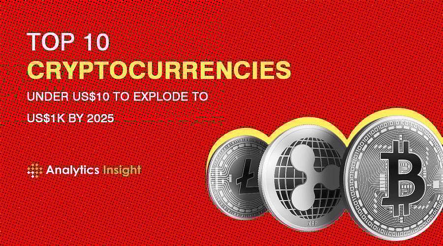 Top 10 Cryptocurrencies Under US10 to Explode to US1k by 2025