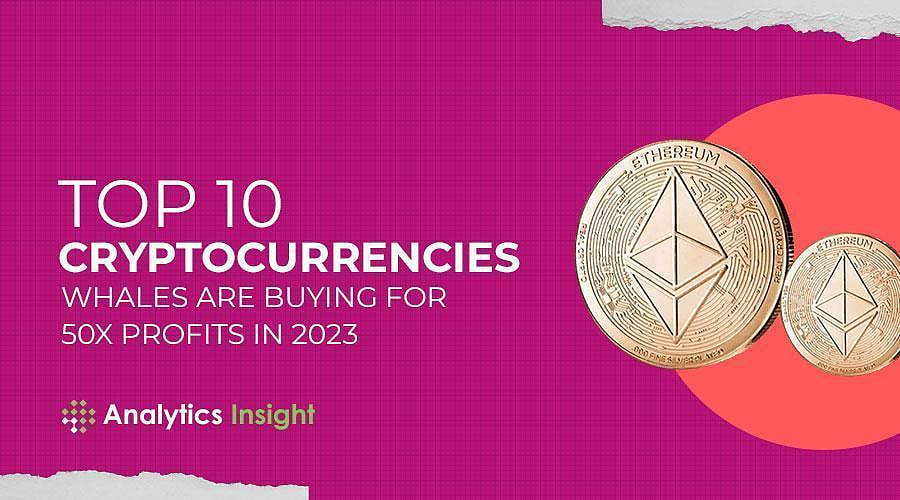 Top 10 Cryptocurrencies Whales are Buying for 50x Profits in 2023