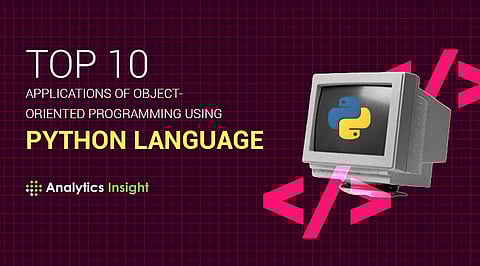 Top 10 Applications of Object-Oriented Programming Using Python Language