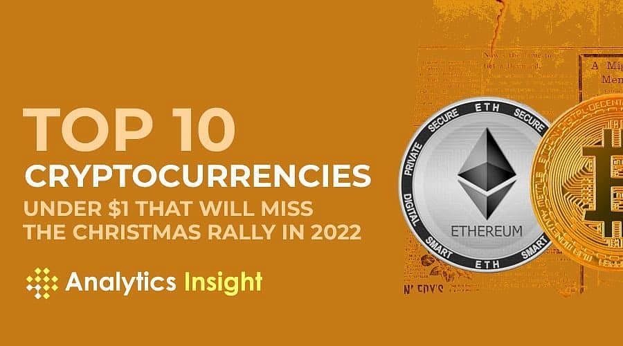 Top 10 Cryptocurrencies Under $1 that Will Miss the Christmas Rally in 2022