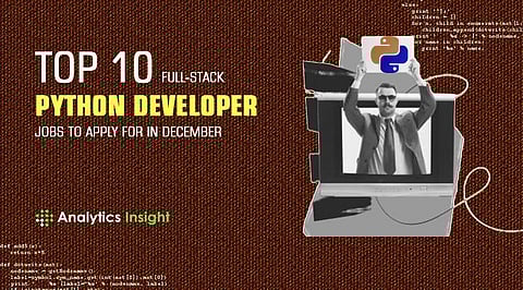 Top 10 Full-Stack Python Developer Jobs to Apply for in December