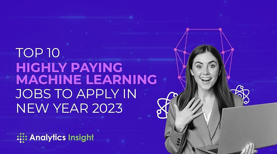 Top 10 Highly Paying Machine learning Jobs to Apply for in the New Year ...