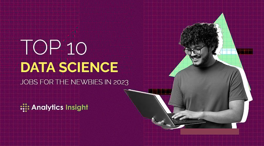 Top 10 Data Science Jobs for the Newbies in 2023